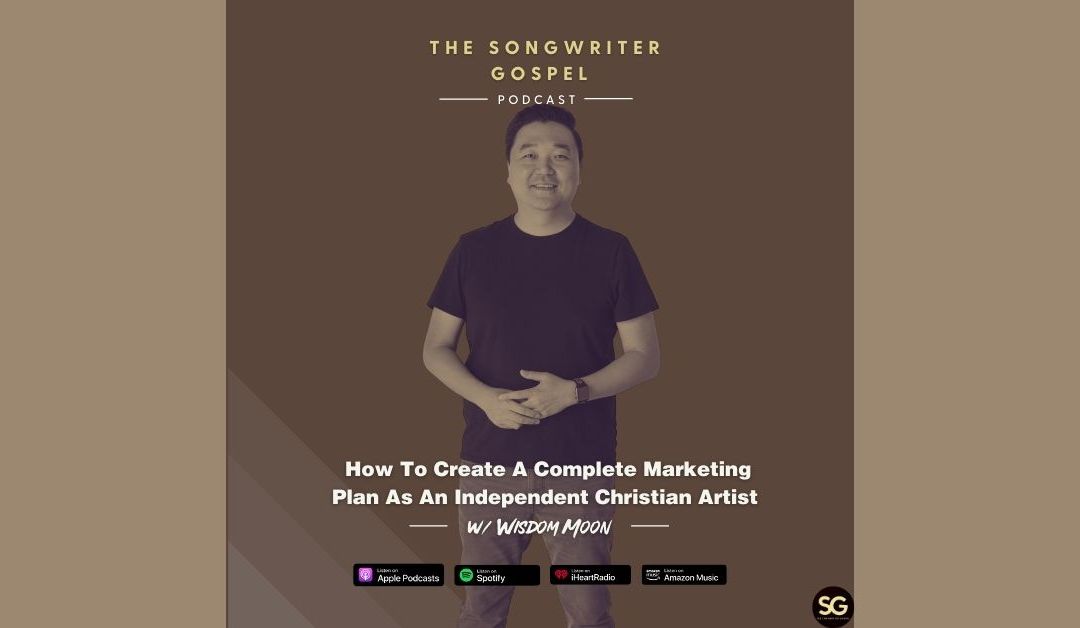 S1E14 – How To Create A Complete Marketing Plan As An Independent Christian Artist w/ Wisdom Moon