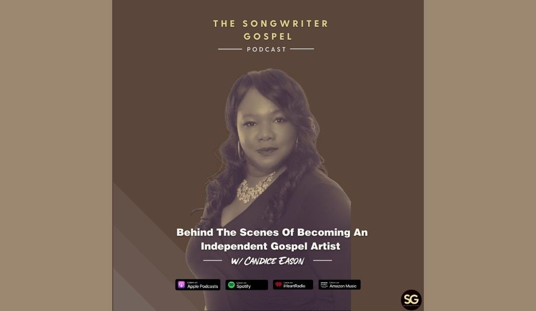 S1E16 – Behind The Scenes Of Becoming An Independent Gospel Artist w/ Candice Eason