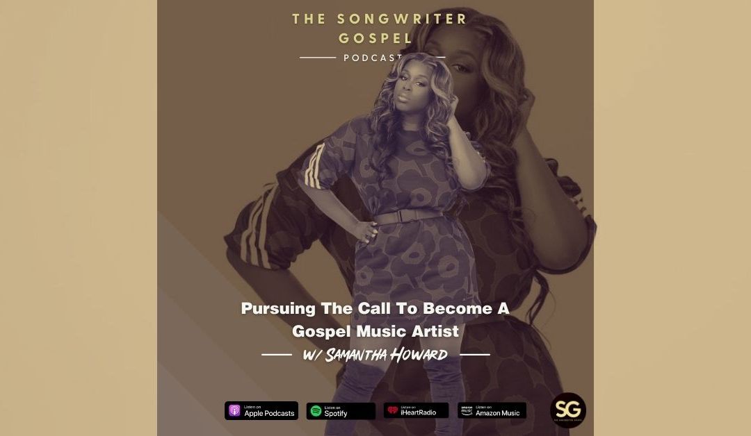 S1E10 – Stepping Into The Gospel Music Industry w/ Samantha Howard