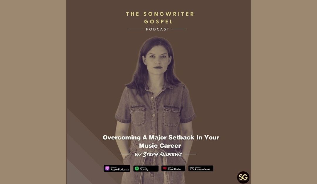 S1E15 – Overcoming A Major Setback In Your Music Career w/ Steph Andrews