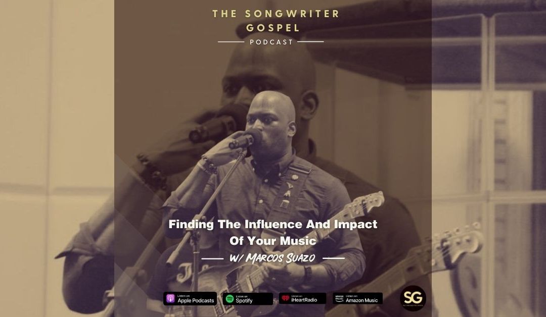 S1E8 – Finding The Influence and Impact of Your Music w/ Marcos Suazo