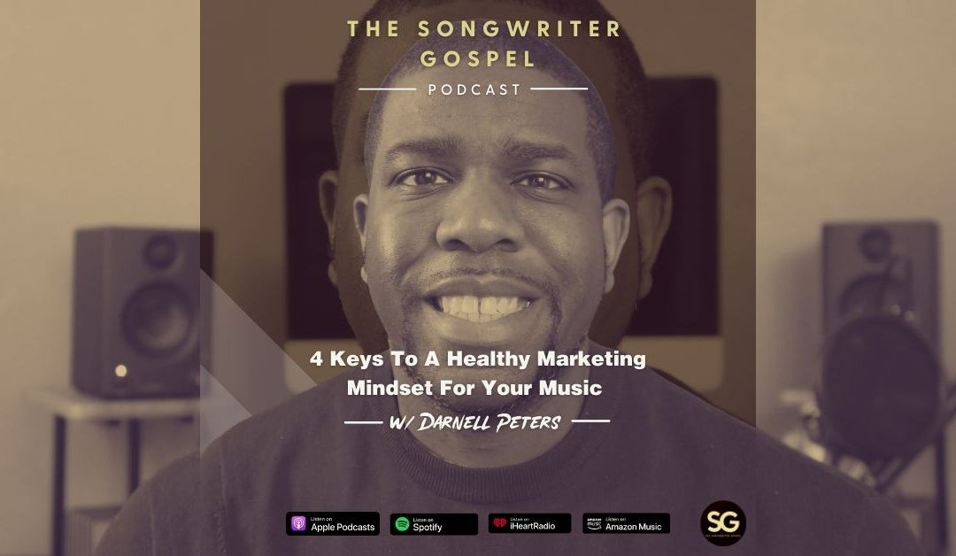 S1E9 – 4 Keys To A Healthy Marketing Mindset For Your Music